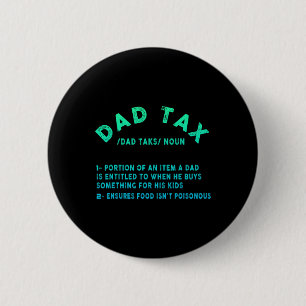 Dad Tax Definition Men Funny Father's Day 9 6 Cm Round Badge