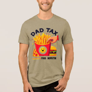Dad Tax Food Inspector Funny Father T-Shirt Tri-Blend Shirt