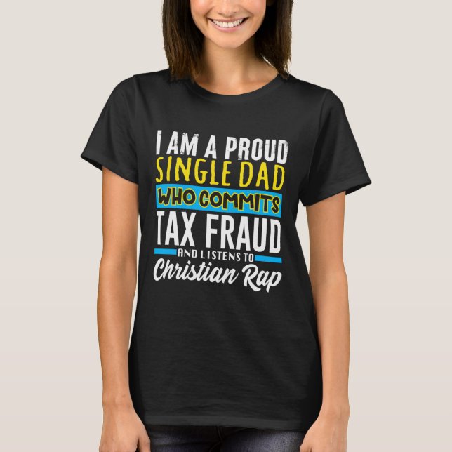 Dad Tax Fraud Meme Funny Cringe Oddly Specific  T-Shirt (Front)