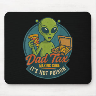 Dad Tax Funny Alien Pizza Joke For Dads Ufo Fan  Mouse Pad