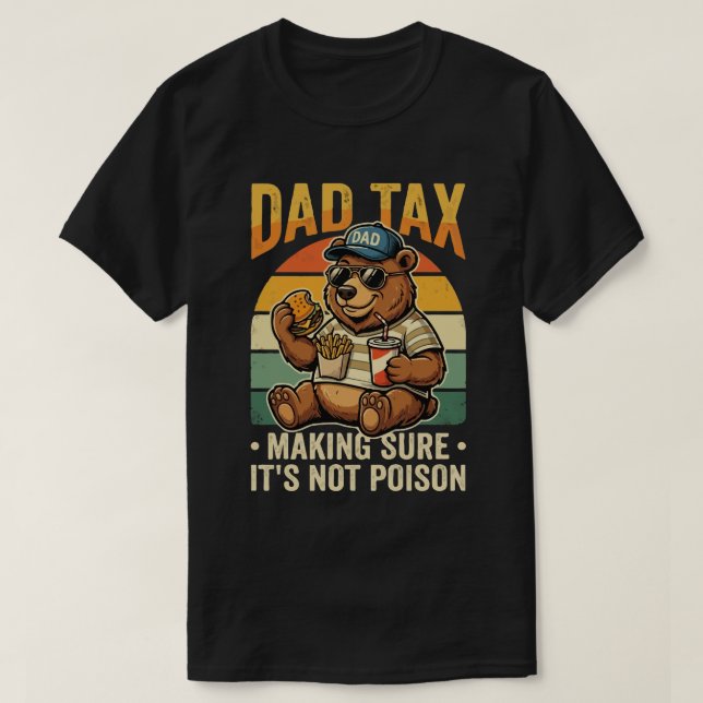 Dad Tax Funny Bear Father Humor Design T-Shirt (Design Front)