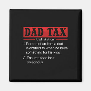 Dad Tax Funny Dad Tax Definition Father's Day 1 Magnet