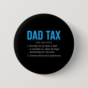 Dad Tax Funny Dad Tax Definition Father's Day  6 Cm Round Badge