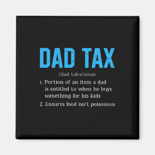 Dad Tax Funny Dad Tax Definition Father's Day  Magnet