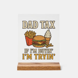 Dad Tax Funny Fast Food Dad Quote Vector Design_1 Acrylic Sign