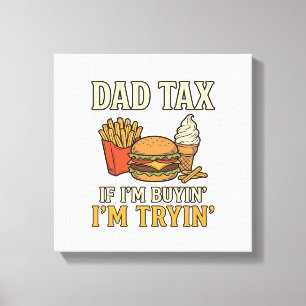 Dad Tax Funny Fast Food Dad Quote Vector Design_1 Canvas Print
