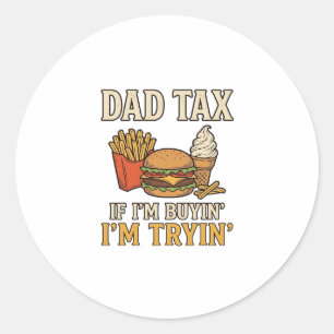 Dad Tax Funny Fast Food Dad Quote Vector Design_1 Classic Round Sticker
