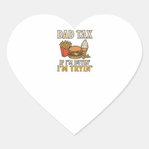 Dad Tax Funny Fast Food Dad Quote Vector Design_1 Heart Sticker