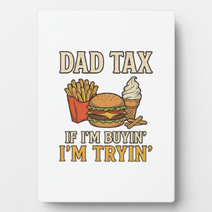 Dad Tax Funny Fast Food Dad Quote Vector Design_1 Plaque
