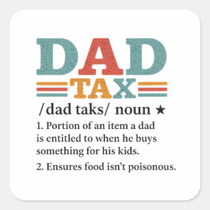 Dad Tax – Funny Fatherhood Definition Square Sticker