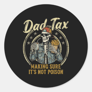 Dad tax funny skeleton dad jokes father's day men classic round sticker