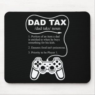 Dad Tax Gamer Fathers Day Gaming Game Daddy Father Mouse Pad