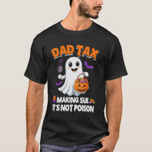 Dad Tax Halloween Trick Or Treat Candy Pumkin Ghos T-Shirt