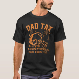 Dad Tax Halloween Trick Or Treat Pumpkin Funny Dad T-Shirt