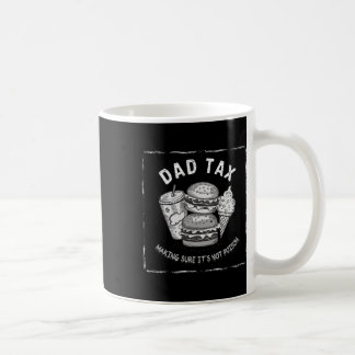 Dad Tax Hilarious Design For Father’s Day  Coffee Mug