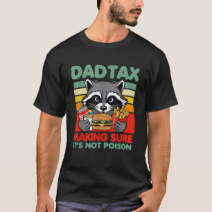 Dad Tax Humor Father's Day for Dads Food Lovers T-Shirt