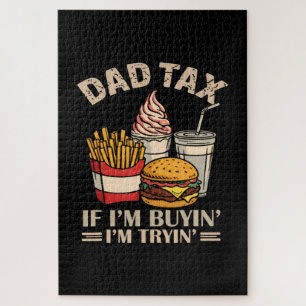 Dad Tax If I'M Buyin' I'M Tryin' Jigsaw Puzzle