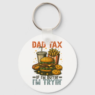 Dad Tax If Im Buying Im Trying Funny Dad 4th Of Ju Key Ring