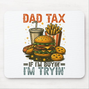 Dad Tax If Im Buying Im Trying Funny Dad 4th Of Ju Mouse Pad