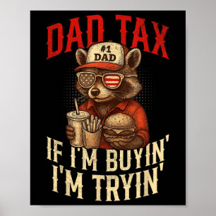 Dad Tax If Im Buying Im Trying Funny Dad 4th Of Ju Poster
