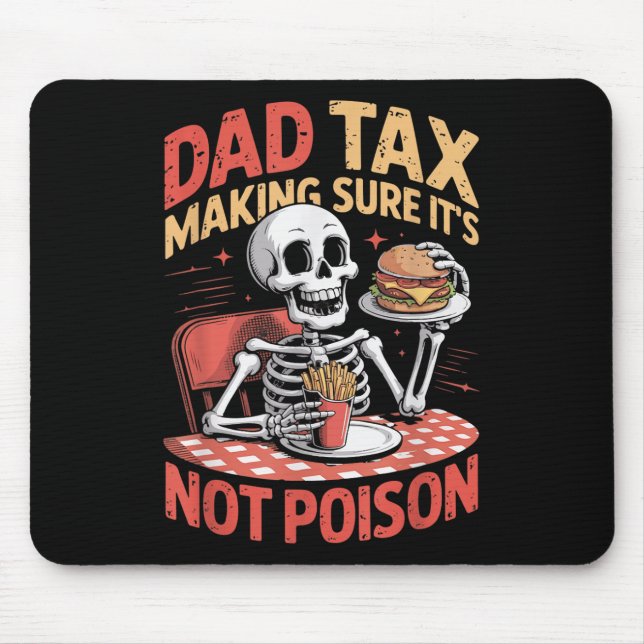 Dad Tax Making Sure It’s Not Poison For Men Funny  Mouse Pad (Front)