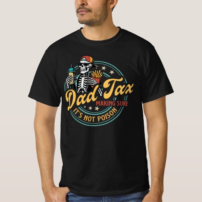 Dad Tax Making Sure It’s Not Poison Funny Food Dad T-Shirt (Front)