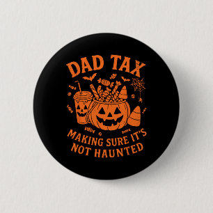 Dad Tax Making Sure It's Not Haunted Spooky Season 6 Cm Round Badge