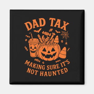 Dad Tax Making Sure It's Not Haunted Spooky Season Magnet