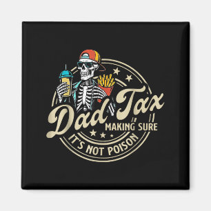 Dad Tax Making Sure It's Not Ison Funny Fathers Da Magnet