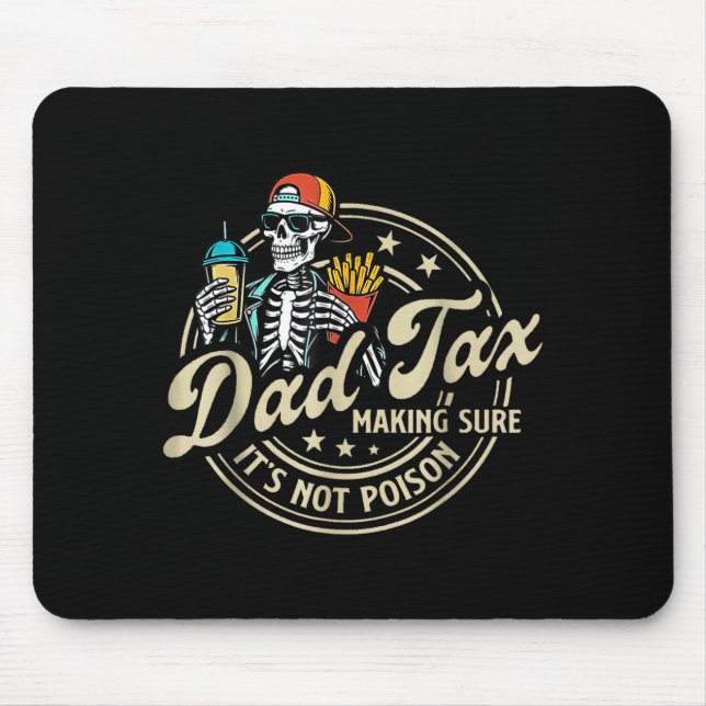Dad Tax Making Sure It's Not Ison Funny Fathers Da Mouse Pad (Front)