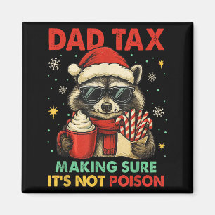 Dad Tax Making Sure It's Not Ison Raccoon Christma Magnet