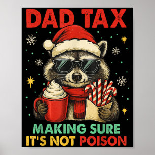 Dad Tax Making Sure It's Not Ison Raccoon Christma Poster