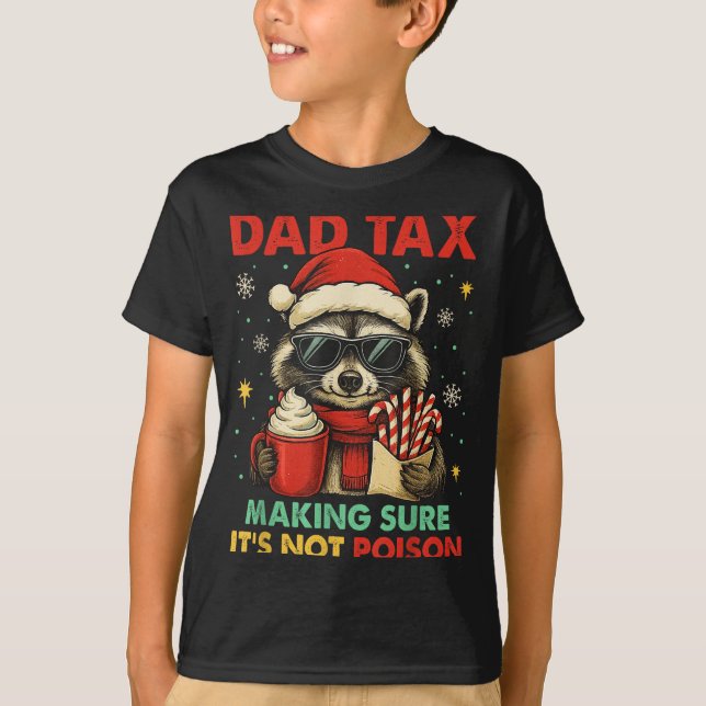 Dad Tax Making Sure It's Not Ison Raccoon Christma T-Shirt (Front)