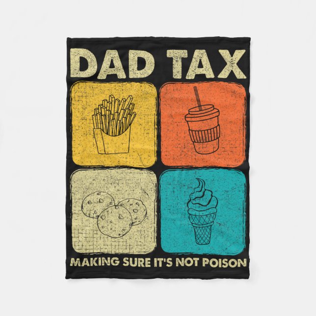 Dad Tax Making Sure It's Not Poison 1  Fleece Blanket (Front)
