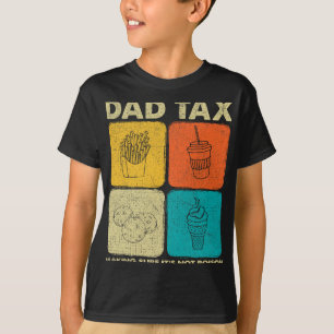 Dad Tax Making Sure It's Not Poison 1 T-Shirt
