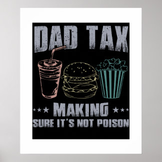 Dad Tax Making Sure Its Not Poison Father Dad joke Poster