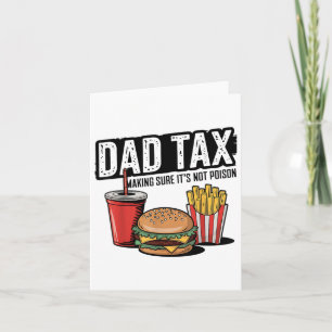 Dad Tax Making Sure Its Not Poison Fathers Day _1 Card