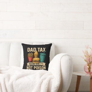 Dad Tax Making Sure It's Not Poison Father's Day Cushion