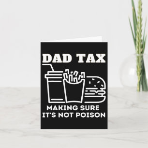 Dad Tax Making Sure It's Not Poison Fathers Day Da Card