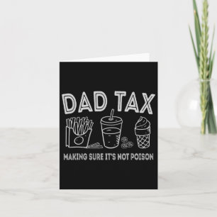 Dad Tax Making Sure It's Not Poison Fathers Day Da Card