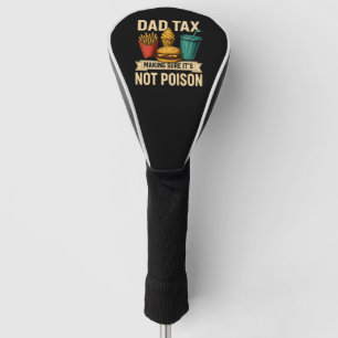 Dad Tax Making Sure It's Not Poison Father's Day Golf Head Cover