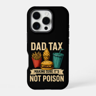 Dad Tax Making Sure It's Not Poison Father's Day iPhone 16 Pro Case