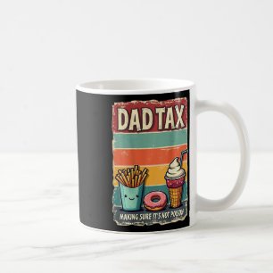 Dad Tax Making Sure It's Not Poison Fathers Day Jo Coffee Mug