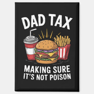 Dad Tax Making Sure It's Not Poison Father's Day Magnet
