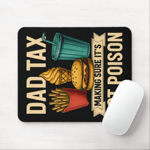 Dad Tax Making Sure It's Not Poison Father's Day Mouse Pad