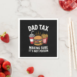 Dad Tax Making Sure It's Not Poison Father's Day Napkin
