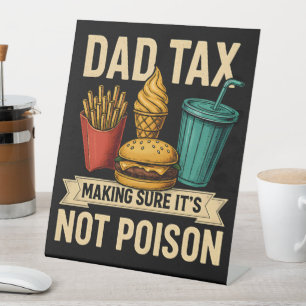 Dad Tax Making Sure It's Not Poison Father's Day Pedestal Sign