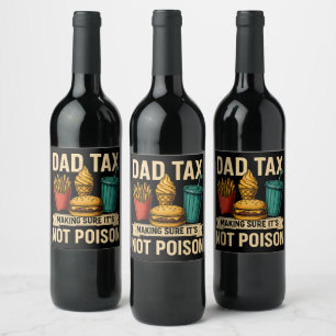 Dad Tax Making Sure It's Not Poison Father's Day Wine Label