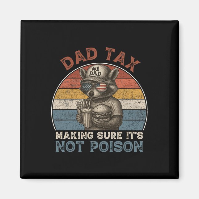 Dad Tax Making Sure It's Not Poison Funny Dad 4th  Magnet (Front)