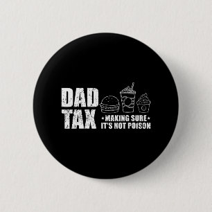 Dad Tax Making Sure It's Not Poison Funny Fathers 6 Cm Round Badge